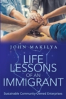 Life Lessons of an Immigrant : Sustainable Community-Owned Enterprises - Book