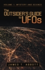 The Outsider'S Guide to Ufos : Volume 1: Mystery and Science - eBook