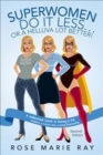 Superwomen Do It Less...or a Helluva Lot Better! : A Millennium Guide to Having It All: Children, a Career, and a Loving Relationship - Book