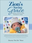 Zion's Saving Grace : A Journey of Fear to Faith, Heartbreak to Hope - Book