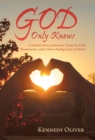 God Only Knows : A Family's Story of Survival: Fueled by Faith, Perseverance, and a Never-Ending Sense of Humor - Book