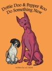 Dottie Doo & Pepper Roo Do Something New - Book