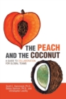 The Peach and the Coconut : A Guide to Collaboration for Global Teams - Book