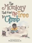 The Monkey That Had No Tree to Climb : A Story for Children - Book