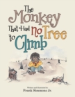 The Monkey That Had No Tree to Climb : A Story for Children - Book