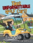 That Unforgettable Golf Cart! : Adventures That Will Keep You Laughing 'til the End! - Book