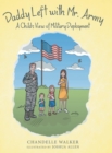 Daddy Left with Mr. Army : A Child's View of Military Deployment - Book