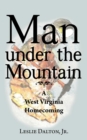 Man Under the Mountain : A West Virginia Homecoming - Book