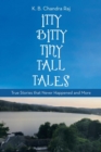 Itty Bitty Tiny Tall Tales : True Stories That Never Happened and More - Book