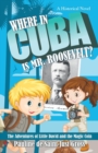 Where in Cuba Is Mr. Roosevelt? : The Adventures of Little David and the Magic Coin - Book