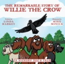 The Remarkable Story of Willie the Crow : A Hickory Doc's Tale - Book