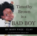 Timothy Brown Is a Bad Boy - Book