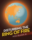 Disturbing the Ring of Fire - Book