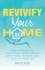 Revivify Your Home : Take Control of Your Home Improvement with Peace of Mind and Level up Your Life - Book