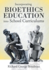 Incorporating Bioethics Education into School Curriculums - Book