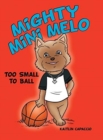 Mighty Mini Melo : Too Small to Ball - Book