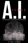A.I. Hacked : A Practical Guide to the Future with Artificial Intelligence - Book