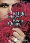 I Might Have Been Queen : (And Other Things I Didn't Mention Before) - Book