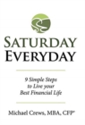 Saturday Everyday : 9 Simple Steps to Live Your Best Financial Life - Book