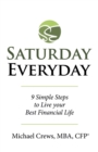 Saturday Everyday : 9 Simple Steps to Live Your Best Financial Life - eBook