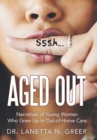 Aged Out : Narratives of Young Women Who Grew up in Out-Of-Home Care - Book