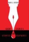 Short Stories and Assorted Nightmares - Book