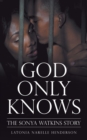 God Only Knows : The Sonya Watkins Story - Book