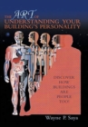 The Art of Understanding Your Building's Personality : Discover How Buildings Are People Too! - Book