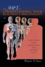 The Art of Understanding Your Building's Personality : Discover How Buildings Are People Too! - Book