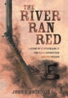 The River Ran Red : A Story of Kentuckians in the Texas Revolution Against Mexico - Book