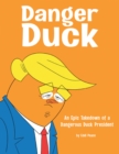 Danger Duck : An Epic Takedown of a Dangerous Duck President - eBook