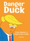 Danger Duck : An Epic Takedown of a Dangerous Duck President - Book