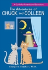 The Adventures of Chuck and Colleen : A Guide for Parents and Educators - Book