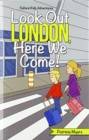 Look out London, Here We Come! : Culture Kids Adventures - Book