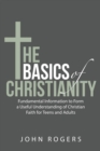 The Basics of Christianity : Fundamental Information to Form a Useful Understanding of Christian Faith for Teens and Adults - Book