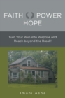 Faith Power Hope : Turn Your Pain into Purpose and Reach Beyond the Break! - eBook