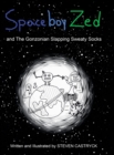 Spaceboy Zed : And the Gonzonian Slapping Sweaty Socks - Book