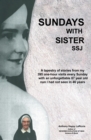 Sundays with Sister Ssj : A Tapestry of Stories from  My  395 One-Hour Visits  Every Sunday  with an  Unforgettable 87 Year Old Nun I Had Not Seen in 46 Years - eBook