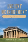 Ancient Measurement : How Ancient Civilizations Created Precise and Reproducible Standards - Book