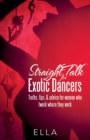 Straight Talk for Exotic Dancers : Truths, Tips, & Advice for Women Who Twerk Where They Work - eBook