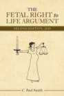 The Fetal Right to Life Argument : Second Edition, 2020 - Book