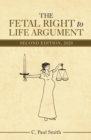 The Fetal Right to Life Argument : Second Edition, 2020 - eBook