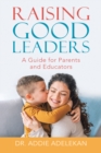 Raising Good Leaders : A Guide for Parents and Educators - eBook