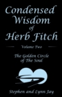Condensed Wisdom of Herb Fitch Volume Two : The Golden Circle of the Soul - Book