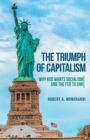 The Triumph of Capitalism : Why God Wants Socialism and the Fed to End - Book