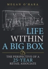 Life Within a Big Box : The Perspective of a 25-Year Retail Associate - Book
