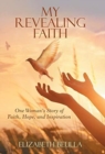 My Revealing Faith : One Woman's Story of Faith, Hope, and Inspiration - Book