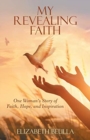 My Revealing Faith : One Woman's Story of Faith, Hope, and Inspiration - Book
