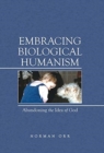 Embracing Biological Humanism : Abandoning the Idea of God - Book