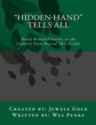 Hidden-Hand Tells All : Secrets to the Universe From Beyond This Realm! - Book